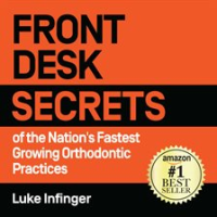 Front_Desk_Secrets_of_the_Nation_s_Fastest_Growing_Orthodontic_Practices